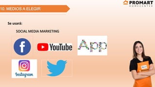 10. MEDIOS A ELEGIR
Se usará:
SOCIAL MEDIA MARKETING
 