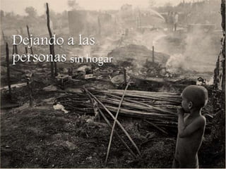 Dejando a las
personas sin hogar
 