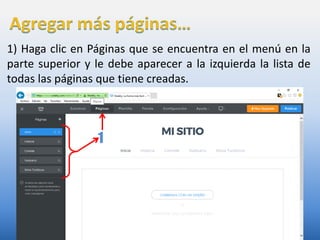 1) Haga clic en Páginas que se encuentra en el menú en la
parte superior y le debe aparecer a la izquierda la lista de
todas las páginas que tiene creadas.
1
 