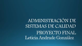 ADMINISTRACIÓN DE
SISTEMAS DE CALIDAD
 