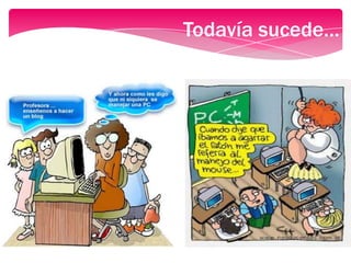 Todavía sucede…
 
