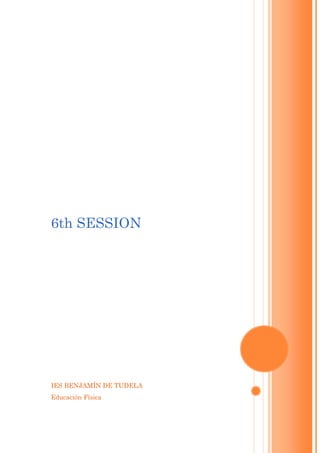 IES BENJAMÍN DE TUDELA
Educación Física
6th SESSION
 
