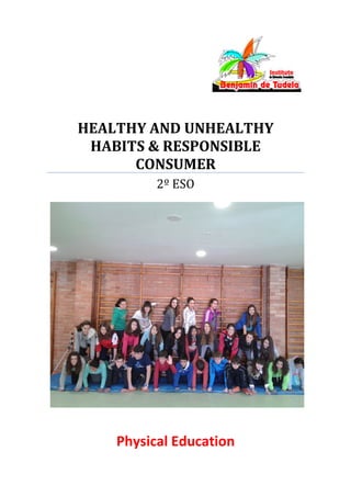 HEALTHY AND UNHEALTHY
HABITS & RESPONSIBLE
CONSUMER
2º ESO
Physical Education
 