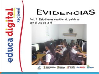 Foto 2: Estudiantes escribiendo palabras
con el uso de la M
 