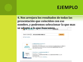 EJEMPLO2. En la barra de direcciones de la ventana que abrimos de internet explorer introducimos: http://www.slideshare.net/ y oprimimos la tecla ENTER. 