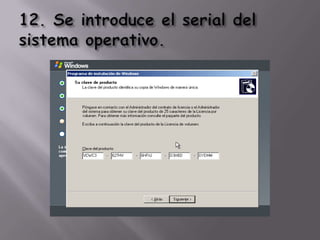12. Se introduce el serial del sistema operativo.