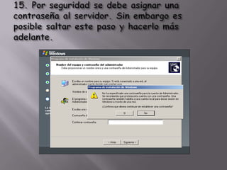 15. Por seguridad se debe asignar una contraseña al servidor. Sin embargo es posible saltar este paso y hacerlo más adelante.