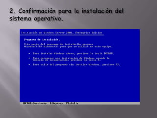 2. Confirmación para la instalación del sistema operativo.