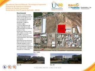 Escuela de Ciencias Básicas, Tecnología e Ingeniería
Programa de Ingeniería Industrial
Diseño de Plantas Industriales
Sustentación Oral Proyecto Aplicado - 2013II

FI-GQ-GCMU-004-015 V. 001-17-04-2013

 