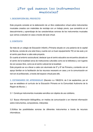  2	
  
¿Por qué suenan los instrumentos
musicales?
1. DESCRIPCIÓN DEL PROYECTO
Este proyecto consiste en la elaboración d...