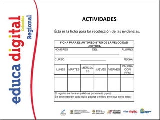 ACTIVIDADES
Ésta es la ficha para lar recolección de las evidencias.
 