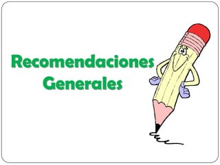 Recomendaciones
   Generales
 