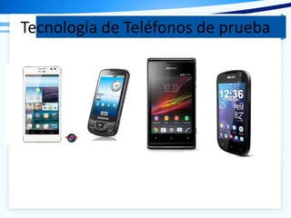 Tecnología de Teléfonos de prueba
 
