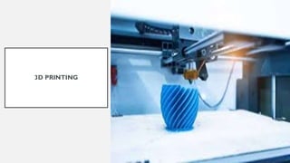 3D PRINTING
 