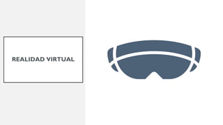 REALIDAD VIRTUAL
 