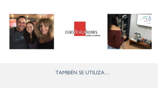 TAMBIÉN SE UTILIZA…
 