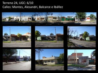 Terreno 24, UGC: 6/10
Calles: Montes, Alesandri, Balcarce e Ibáñez
 