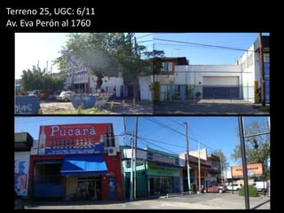 Terreno 25, UGC: 6/11
Av. Eva Perón al 1760
 