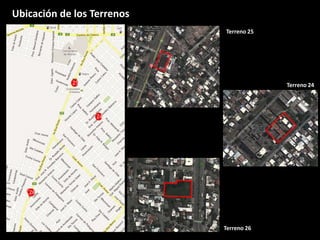 Terreno 25
Terreno 24
Terreno 26
Ubicación de los Terrenos
 