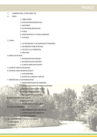 INDICE
1. LAMINASDELCONCURSOTIL
2. SITIO
1.UBICACIÓN
2.DATOSDEMOGRAFICOS
3.HISTORIA
4.ECONOMIAREGIONAL
5.FODA
6.DIAGNOSTIC...