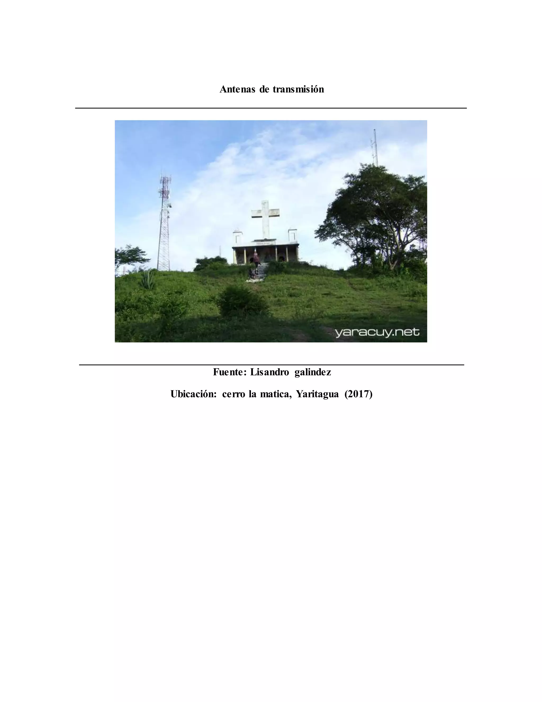 Antenas de transmisión
Fuente: Lisandro galindez
Ubicación: cerro la matica, Yaritagua (2017)
 