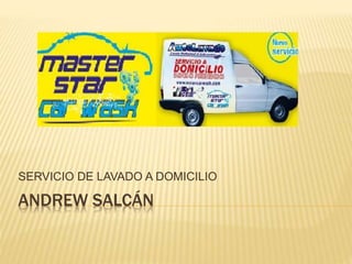 ANDREW SALCÁN
SERVICIO DE LAVADO A DOMICILIO
 