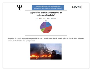 La mayoría (el 40%) presencia en sus plataformas de 2 a 3 sucesos hostiles por día, mientras que el 30 % (y no menos importante)
observa, de 4 a 5 eventos en el que hay violencia.
 