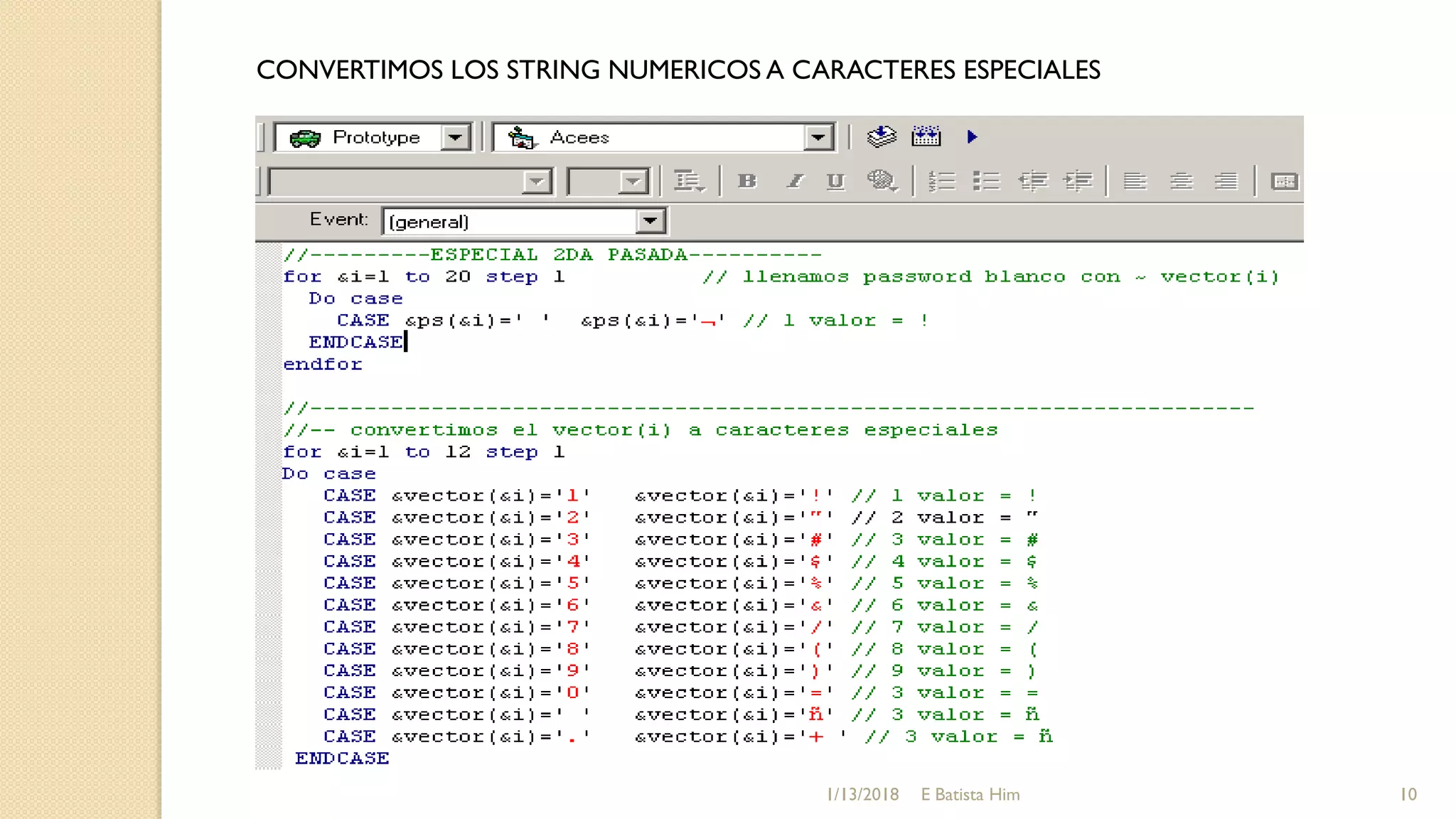 CONVERTIMOS LOS STRING NUMERICOS A CARACTERES ESPECIALES
1/13/2018 10E Batista Him
 