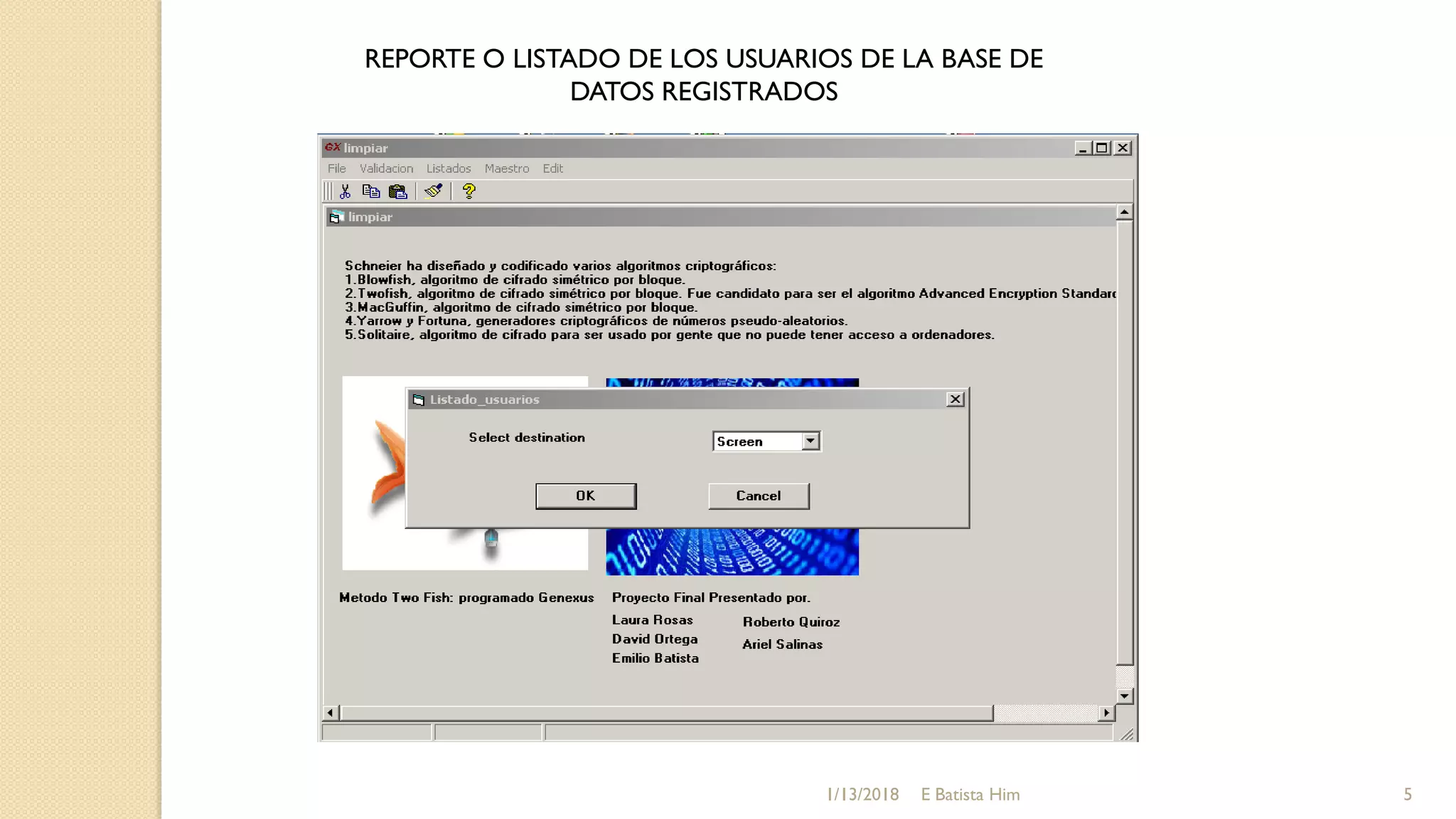 REPORTE O LISTADO DE LOS USUARIOS DE LA BASE DE
DATOS REGISTRADOS
1/13/2018 5E Batista Him
 