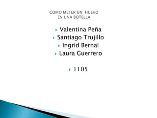  Valentina Peña
 Santiago Trujillo
 Ingrid Bernal
 Laura Guerrero
 1105
 