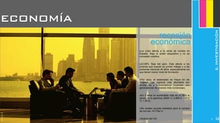 JoanEstornell
recesión
económica
‣La crisis afecta a la venta de coches en
España. Baja el poder adquisitivo y no se
conceden créditos.
‣22.85% Tasa del paro. Éste afecta a los
jóvenes que buscan su primer trabajo y a las
personas menores 45 años, especialmente los
que tienen menor nivel de formación.
‣Por sexo, el desempleo es mayor en las
mujeres. Las regiones más afectadas son
Andalucía y Extremadura (cuentan con
generaciones de jóvenes más numerosas).
‣En 3 años ha aumentado más de un 56% el
precio de la gasolina (2009 1L 0.869 € - 2012
1L 1.39 €).
‣No existen ayudas estatales para la compra
de coches. Fin Plan E.
‣Subida del IVA.
ECONOMÍA
2.INVESTIGACIÓN
216
 