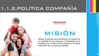 Ofrecer productos que contribuyan a la mejora de
la movilidad de las personas y al bienestar de la
sociedad con un alto nivel de iniciativa y la fuerte
motivación de ir un paso por delante.
JoanEstornell
MISIÓN
1.1.2.POLÍTICA COMPAÑÍA
1.1.EMPRESA
JoanEstornell
2193
 