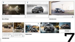 Edición: Mayo 2011. Para las últimas actualizaciones visita el Configurador en www.volkswagen.es
Web - VW Tiguan
Catálogo Tiguan
Publicidad prensa
Publicidad prensa
JoanEstornell
7
 