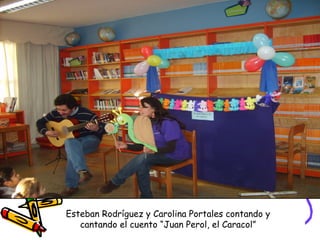 Esteban Rodríguez y Carolina Portales contando y cantando el cuento “Juan Perol, el Caracol” 
