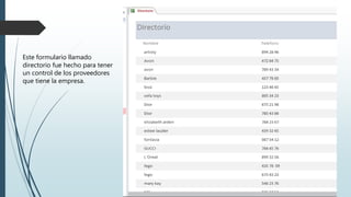 Este formulario llamado
directorio fue hecho para tener
un control de los proveedores
que tiene la empresa.
 