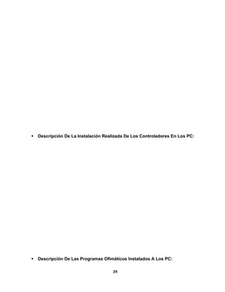  Descripción De La Instalación Realizada De Los Controladores En Los PC: 
 Descripción De Las Programas Ofimáticos Instalados A Los PC: 
29 
 