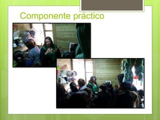 Componente práctico
 