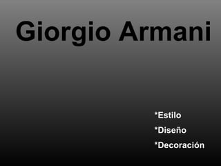 Giorgio Armani *Estilo *Diseño *Decoración   