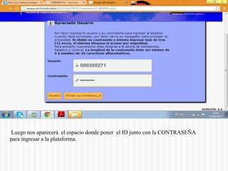 Luego nos aparecerá el espacio donde poner el ID junto con la CONTRASEÑA
para ingresar a la plataforma.
 