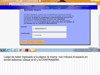 Luego de haber ingresado a la página, la misma nos indicara el espacio en
donde debemos colocar el ID y la CONTRASEÑA.
 