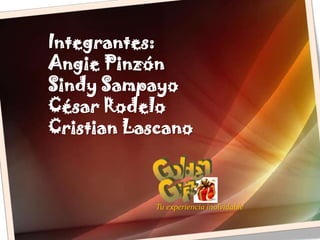 l G n d o e G t i f Integrantes: Angie Pinzón Sindy Sampayo César Rodelo Cristian Lascano Tu experiencia inolvidable 