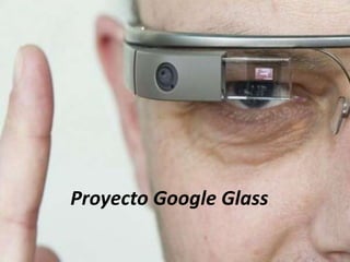 Proyecto Google Glass
 