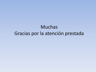 Muchas Gracias por la atención prestada