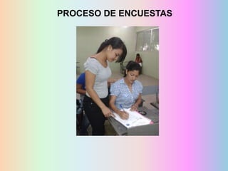 PROCESO DE ENCUESTAS

 