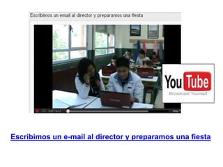 Escribimos un e-mail al director y preparamos una fiesta
 