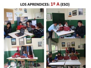 LOS APRENDICES: 1º A (ESO)
 
