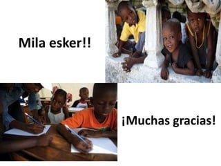 Mila esker!!




               ¡Muchas gracias!
 