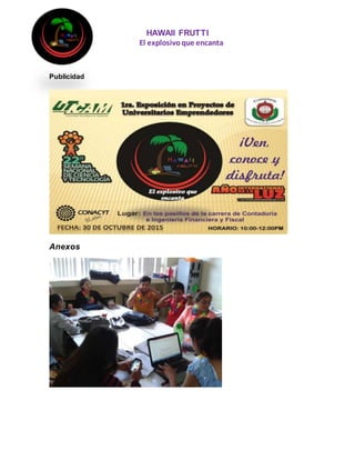 HAWAII FRUTTI
El explosivoque encanta
Publicidad
Anexos
 