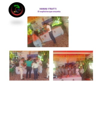 HAWAII FRUTTI
El explosivoque encanta
 