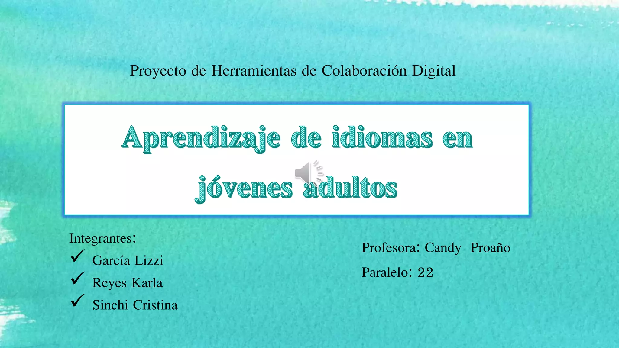 Integrantes:
 García Lizzi
 Reyes Karla
 Sinchi Cristina
Proyecto de Herramientas de Colaboración Digital
Profesora: Candy Proaño
Paralelo: 22
 